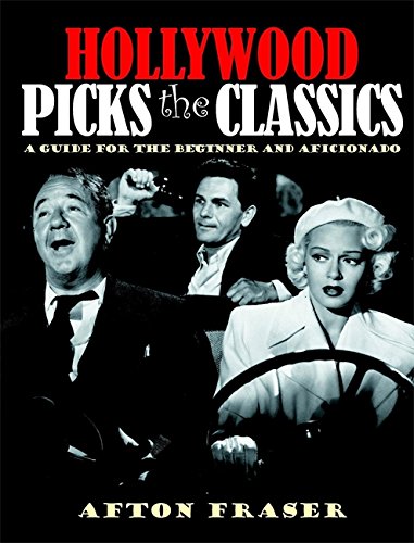 Hollywood Picks the Classics: A Guide for the Beginner and the Aficionado