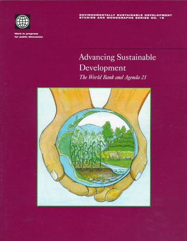 Advancing Sustainable Development: The World Bank and Agenda 21 (Environmentally Sustainable Development Studies and Monographs Series)