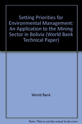 Setting Priorities for Environmental Management: An Application to the Mining Sector in Bolivia (World Bank Technical Papers)