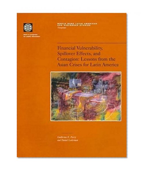 Financial Vulnerability, Spillover Effects, and Contagion: Lessons from the Asian Crisis for Latin America (Latin America and Caribbean Studies)