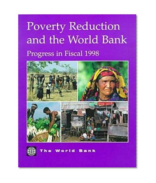 Poverty Reduction and the World Bank: Progress in Fiscal 1998 (Document of the World Bank)