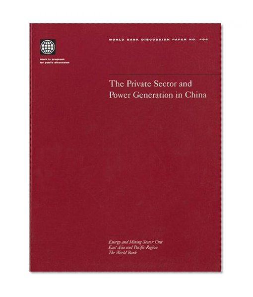 The Private Sector and Power Generation in China (World Bank Discussion Papers)