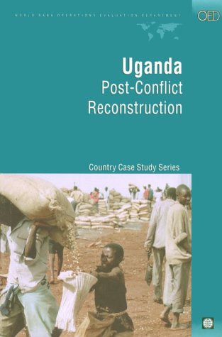 Uganda: Post-Conflict Reconstruction (Independent Evaluation Group Studies)