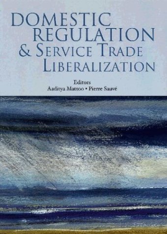 Domestic Regulation and Service Trade Liberalization (Trade and Development)