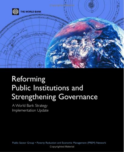 Reforming Public Institutions and Strengthening Governance: A World Bank Strategy - Implementation Update
