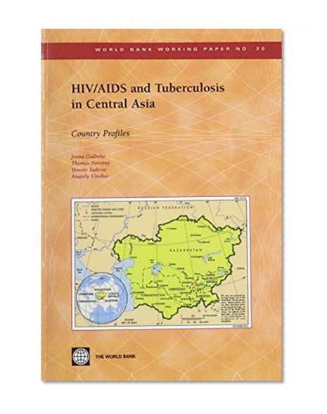 HIV/AIDS and Tuberculosis in Central Asia: Country Profiles (World Bank Working Papers)