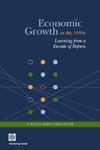 Economic Growth in the 1990s: Learning from a Decade of Reform (Lessons from Experience)