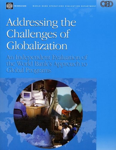 Addressing the Challenges of Globalization: An Independent Evaluation of the World Bank's Approach to Global Programs (Operations Evaluation Studies) (Independent Evaluation Group Studies)