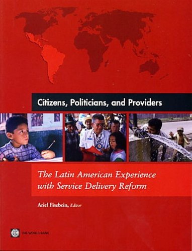 Citizens, Politicians and Providers: The Latin American Experience with Service Delivery Reform