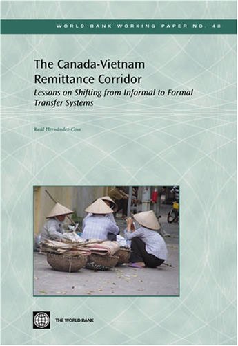 The Canada-Vietnam Remittance Corridor: Lessons on Shifting from Informal to Formal Transfer Systems (World Bank Working Papers)