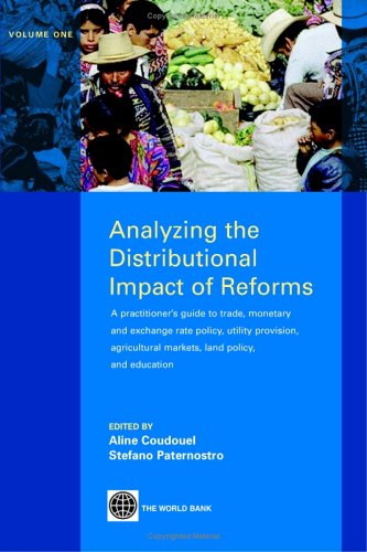 Analyzing the Distributional Impact of Reforms: A Practitioner's Guide to Trade, Monetary and Exchange Rate Policy, Utility Provision, Agricultural Markets, Land Policy, and Education