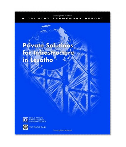 Private Solutions for Infrastructure in Lesotho (Country Framework Reports)