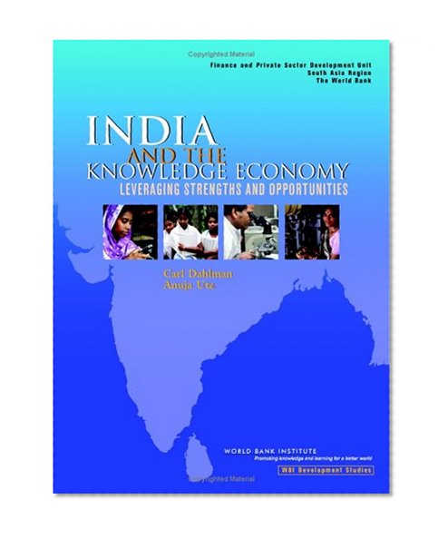 India and the Knowledge Economy: Leveraging Strengths and Opportunities (WBI Learning Resources Series)