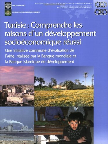 Tunisie: Comprendre les Raisons dâ€™un Developpement Socioeconomique Reussi (Operations Evaluation Studies) (Independent Evaluation Group Studies) (French Edition)