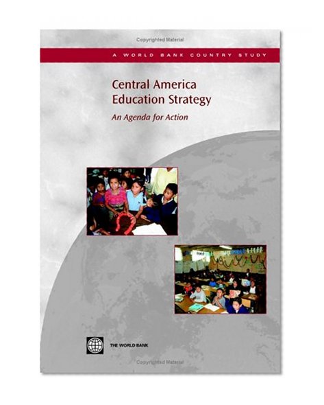 Central America Education Strategy: An Agenda for Action (Country Studies)