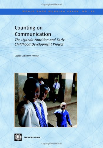 Counting on Communication: The Uganda Nutrition and Early Childhood Development Project (World Bank Working Papers)