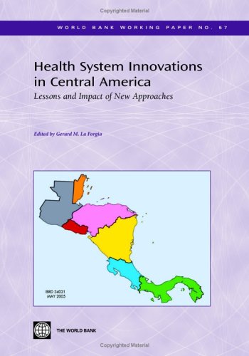 Health System Innovations in Central America: Lessons and Impact of New Approaches (World Bank Working Papers)