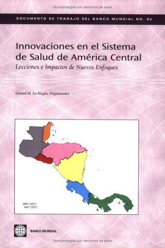 Innovaciones en el Sistema de Salud de America Central: Lecciones e Impactos de Nuevos Enfoques (World Bank Working Papers) (Spanish Edition)