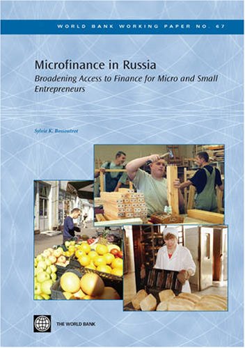 Microfinance in Russia: Broadening Access to Finance for Micro- And Small Entrepreneurs (World Bank Working Papers)
