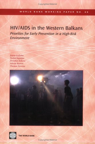 HIV/AIDS in the Western Balkans: Priorities for Early Prevention in a High-risk Environment (World Bank Working Papers)