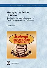 Overhauling the Legal Infrastructure of Public Procurement in the Philippines: A Study in Political Economy and Communication Strategy (World Bank Working Papers)