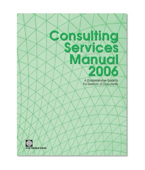 Consulting Services Manual: A Comprehensive Guide to the Selection of Consultants