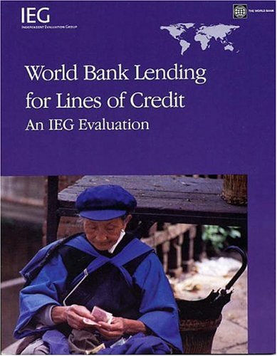World Bank Lending for Lines of Credit: An IEG Evaluation (Independent Evaluation Group Studies)