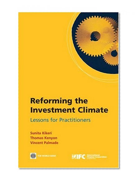 Reforming the Investment Climate: Lessons for Practitioners