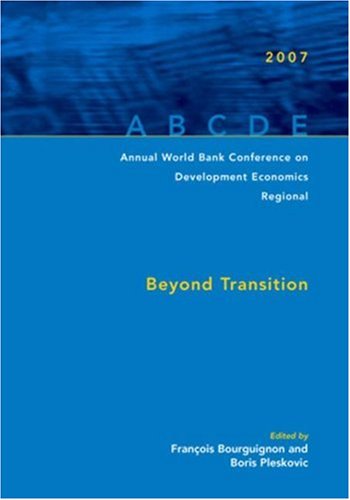 Annual World Bank Conference on Development Economics 2007, Regional: Beyond Transition (Annual Conference on Development Economics) (Annual World Bank Conference on Development Economics (Regional))