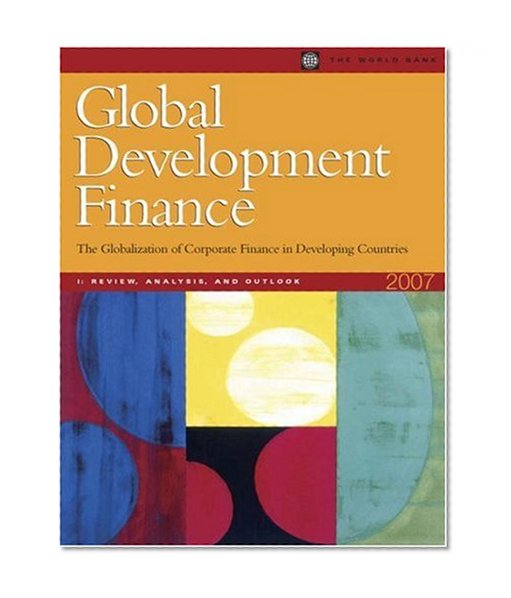 Global Development Finance 2007: Analysis and Outlook/Summary and Country Tables (Global Development Finance)