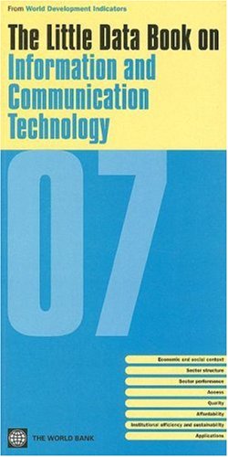 The Little Data Book on Information and Communication Technology 2007 (World Development Indicators)
