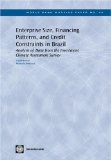 Enterprise Size, Financing Patterns And Credit Constraints In Brazil: Analysis Of Data From The Investment Climate Assessment Survey (World Bank Working Papers)
