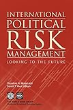 International Political Risk Management: Looking to the Future