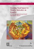 Creating Fiscal Space for Poverty Reduction in Ecuador: A Fiscal Management and Public Expenditure Review (World Bank Country Study) (Country Studies)