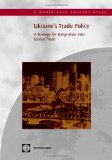 Ukraine's Trade Policy: A Strategy for Integration into Global Trade (Country Studies)