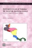 Innovaciones en el Sistema de Salud de America Central: Lecciones e Impactos de Nuevos Enfoques (World Bank Working Papers) (Spanish Edition)