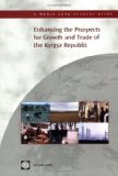 Enhancing the Prospects for Growth And Trade of the Kyrgyz Republic (World Bank Country Study) (Country Studies)