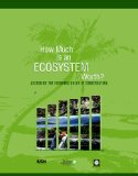 How Much is an Ecosystem Worth?: Assessing the Economic Value of Conservation