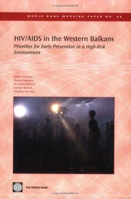 HIV/AIDS in the Western Balkans: Priorities for Early Prevention in a High-risk Environment (World Bank Working Papers)