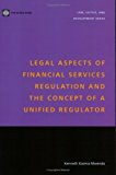 Legal Aspects of Financial Services Regulation and the Concept of a Unified Regulator (Law, Justice, and Development Series)