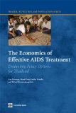 The Economics of Effective AIDS Treatment: Evaluating Policy Options for Thailand (Health, Nutrition, and Population Series)