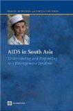 AIDS in South Asia: Understanding And Responding to a Heterogenous Epidemic (Health, Nutrition, and Population Series)