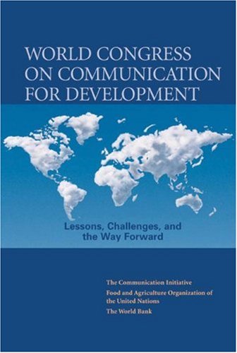World Congress on Communication for Development: Lessons, Challenges, and the Way Forward (Development in Practice)