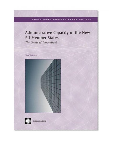 Administrative Capacity in the New Eu Member States: The Limits of Innovation? (World Bank Working Papers)