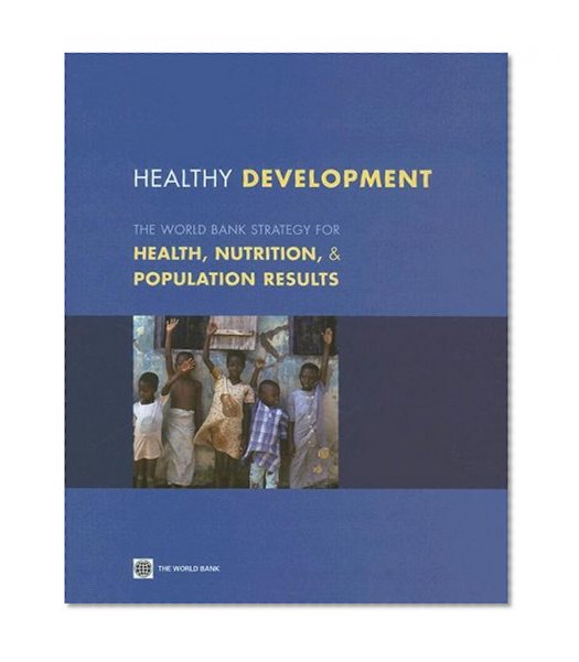 Healthy Development: The World Bank Strategy for Health, Nutrition and Population Results