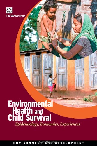 Environmental Health and Child Survival: Epidemiology, Economics, Experiences (Environment and Development)