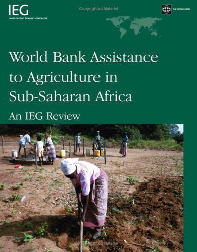 World Bank Assistance to Agriculture in Sub-Saharan Africa: An IEG Review (Independent Evaluation Group Studies)