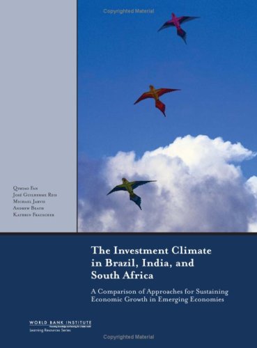 The Investment Climate in Brazil, India, and South Africa: A Comparison of Approaches for Sustaining Economic Growth in Emerging Economies (WBI Learning Resources Series)