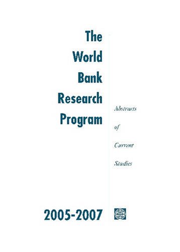 The World Bank Research Program 2005-2007: Abstracts of Current Studies
