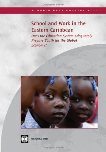 School and Work in the Eastern Caribbean: Does the Education System Adequately Prepare Youth for the Global Economy? (Country Studies)